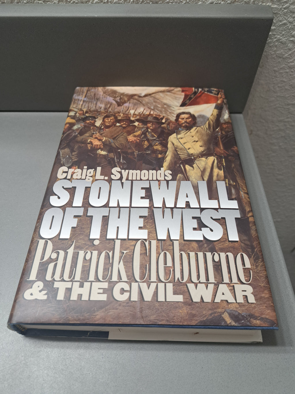 Stonewall of the West - Patrick Cleburne & The Civil War by Craig L Symonds