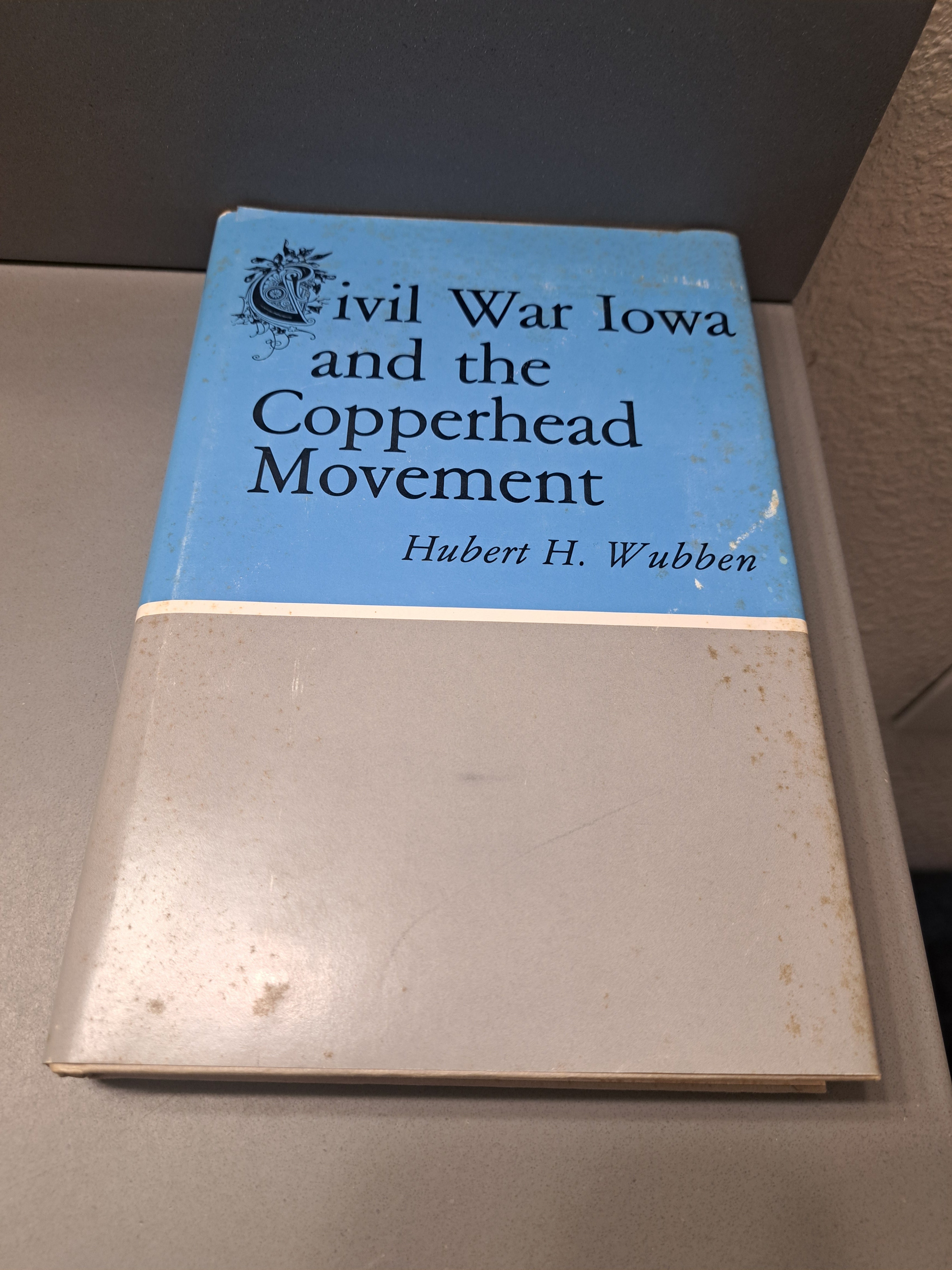 Vintage 1980 first edition of Civil War Iowa and the Copperhead Movement by Hubert H Wubben