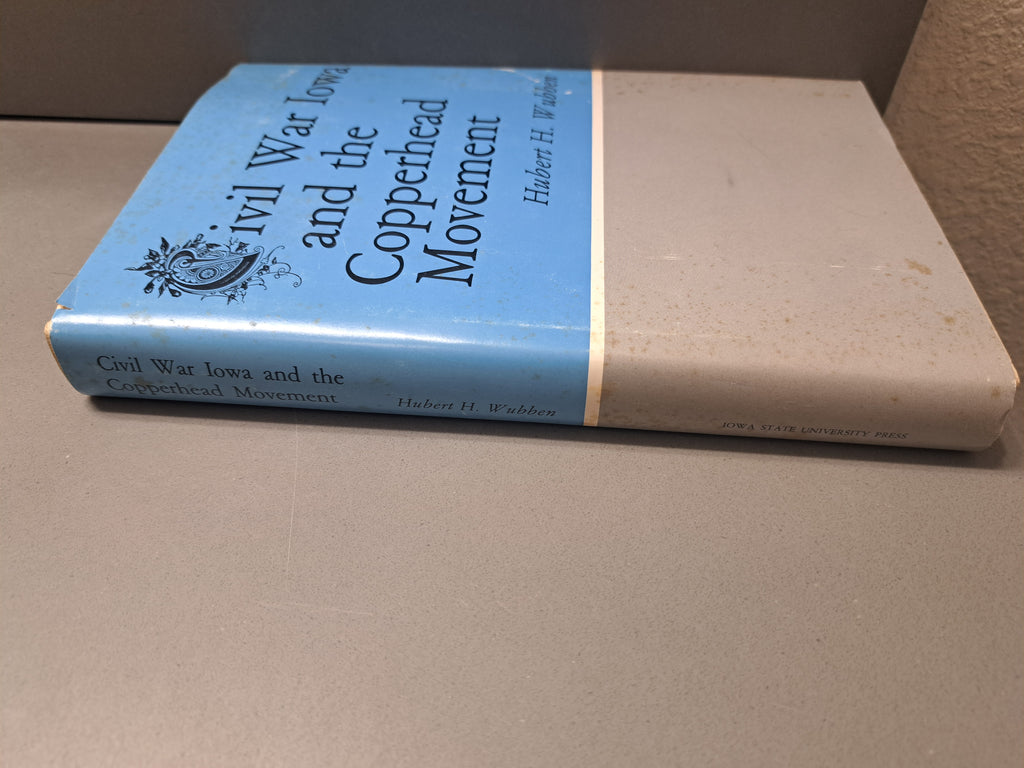 Vintage 1980 first edition of Civil War Iowa and the Copperhead Movement by Hubert H Wubben