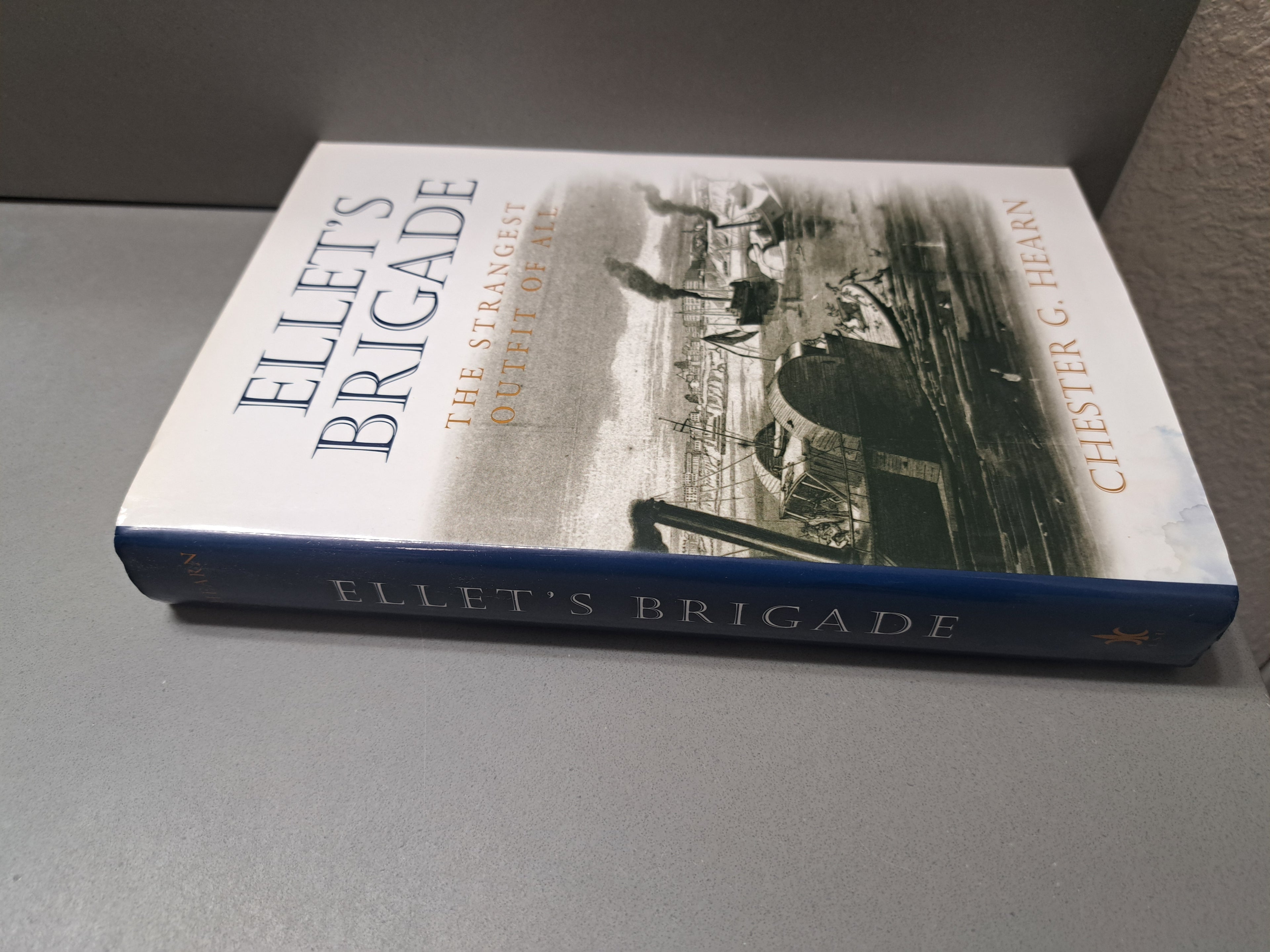 Ellet's Brigade: The Strangest Outfit of All by Chester G Hearn