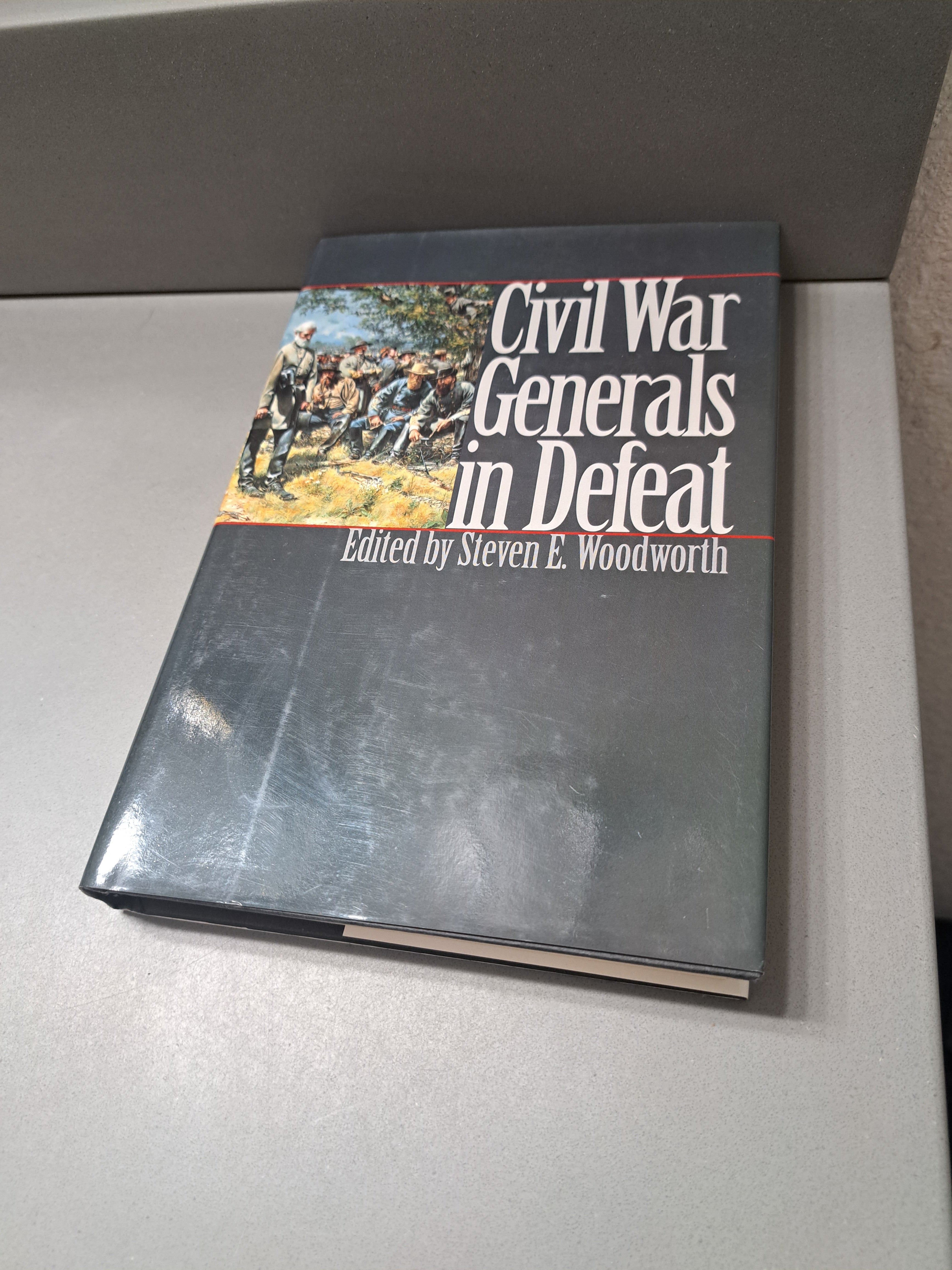 Civil War Generals in Defeat edited by Steven E Woodworth