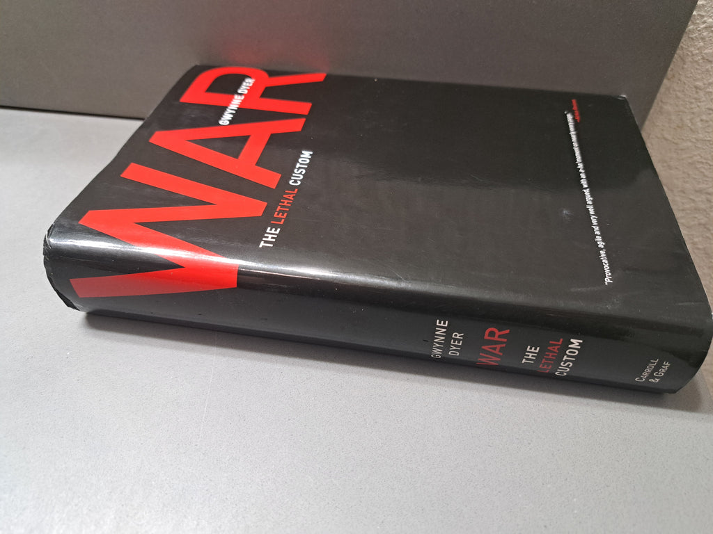 War: The Lethal Custom by Gwynne Dyer
