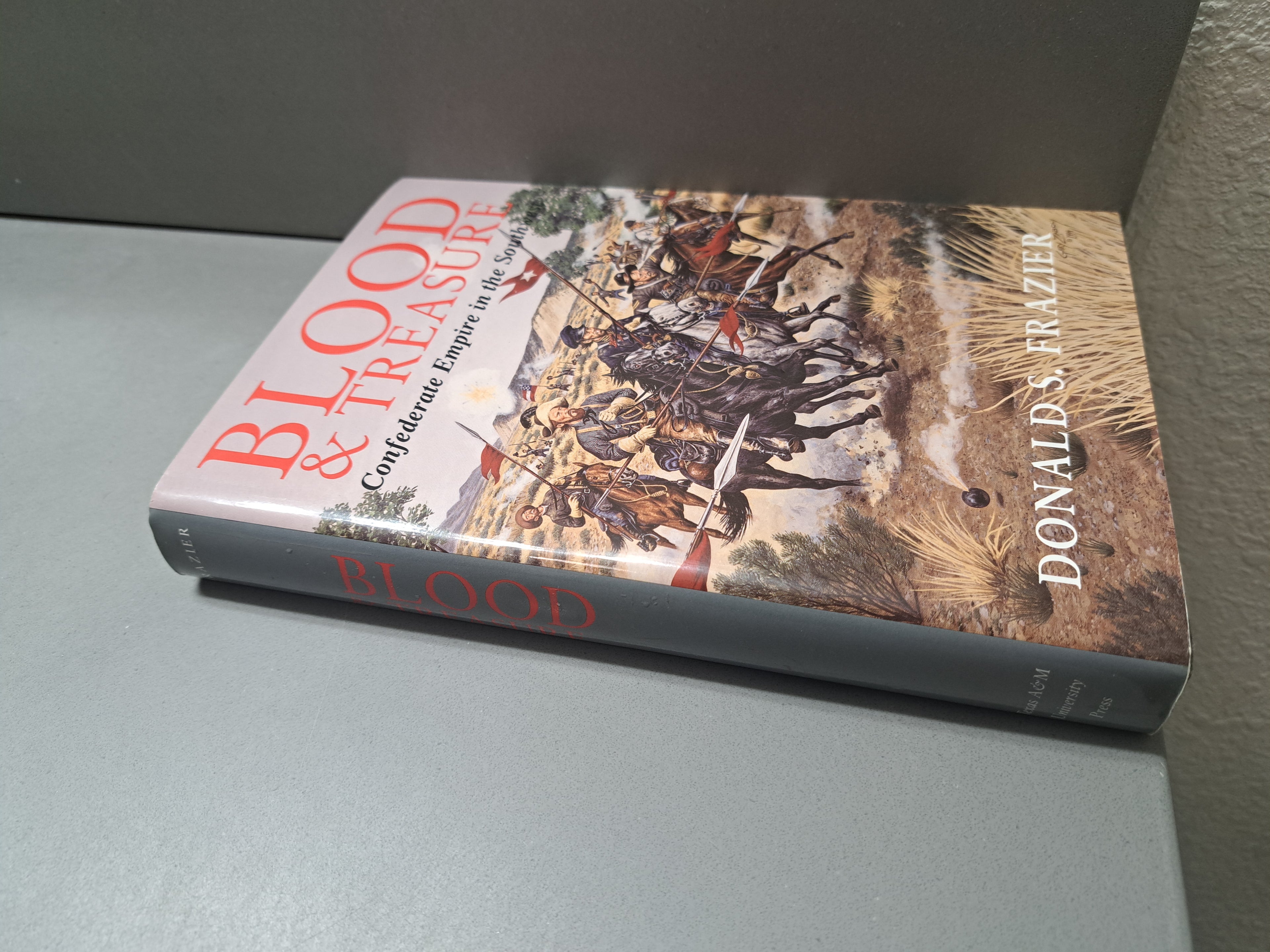 Blood and Treasure: Confederate Empire in the Southwest by Donald Frazier