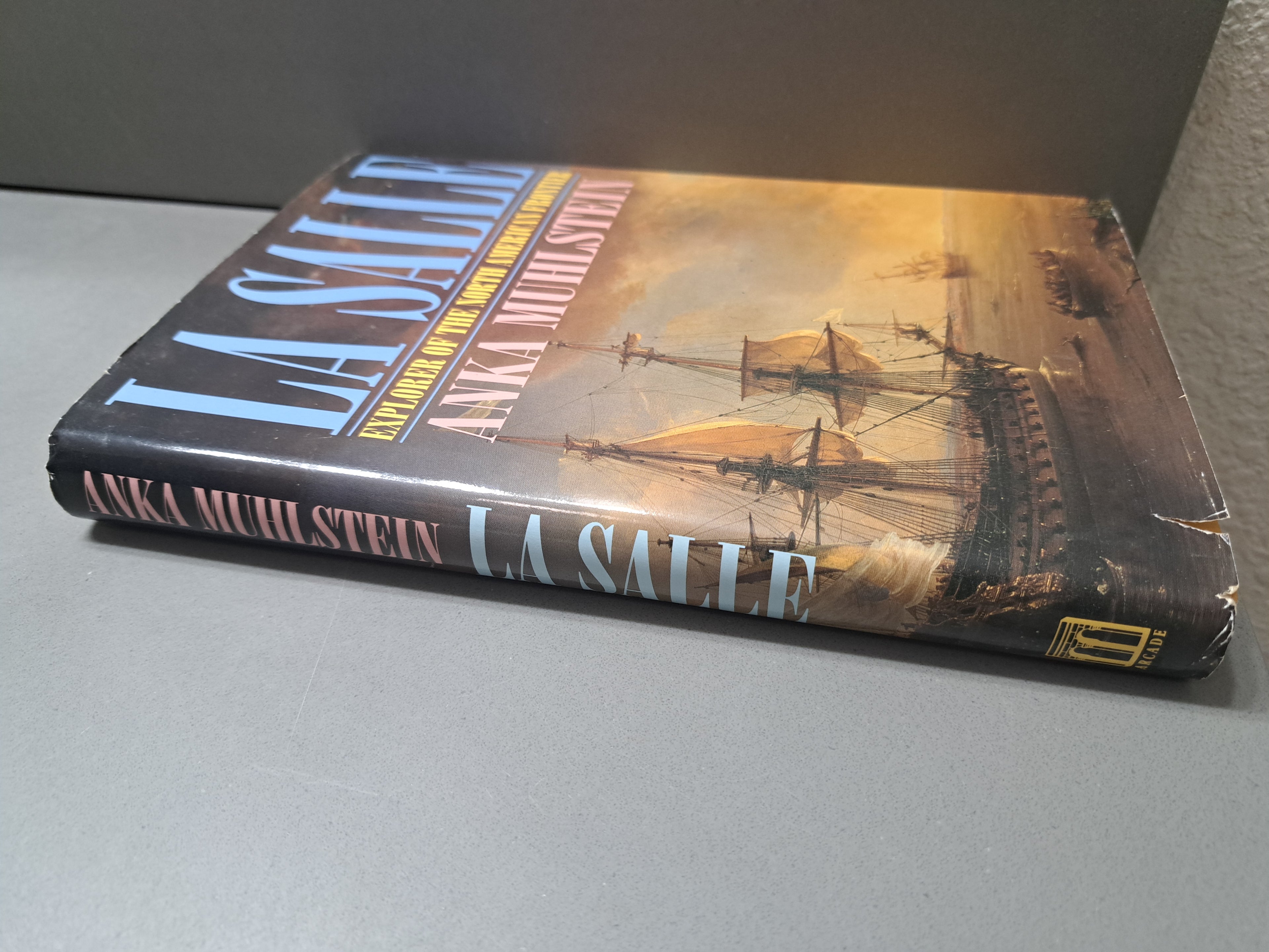 La Salle - Explorer of the North American Frontier by Anka Muhlstein