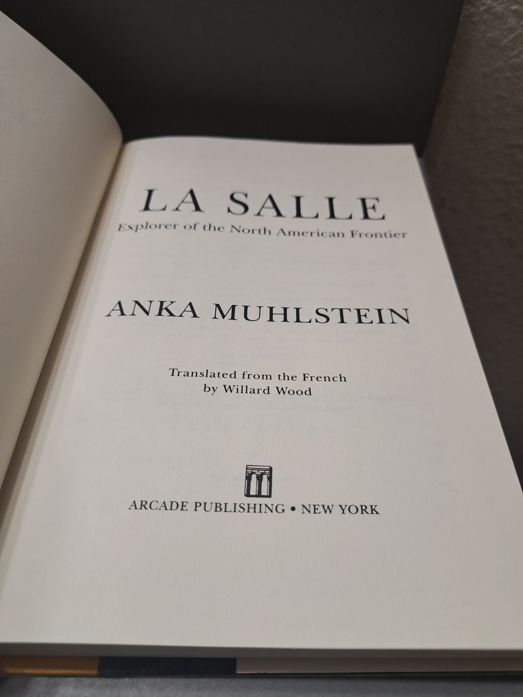La Salle - Explorer of the North American Frontier by Anka Muhlstein