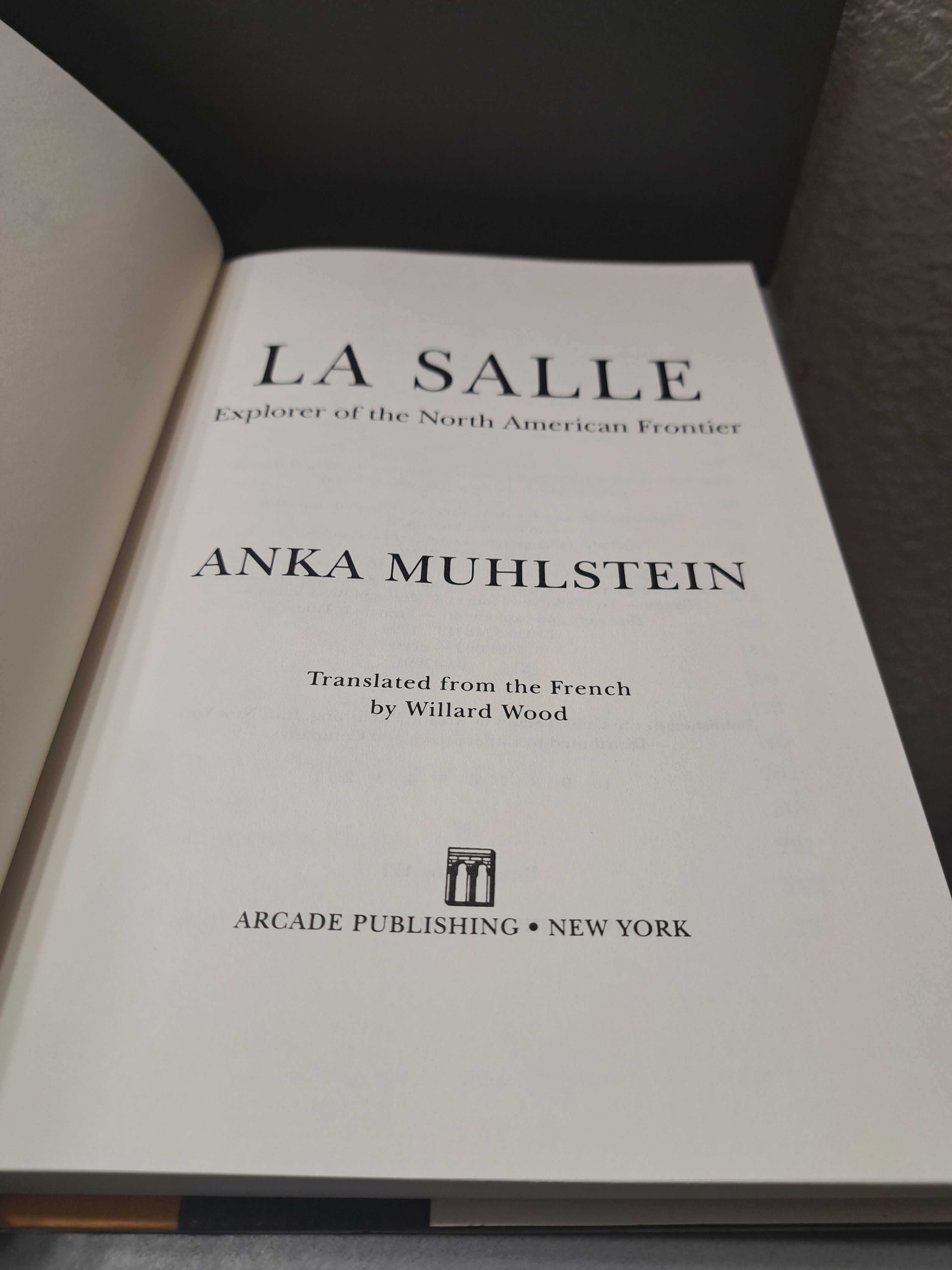 La Salle - Explorer of the North American Frontier by Anka Muhlstein