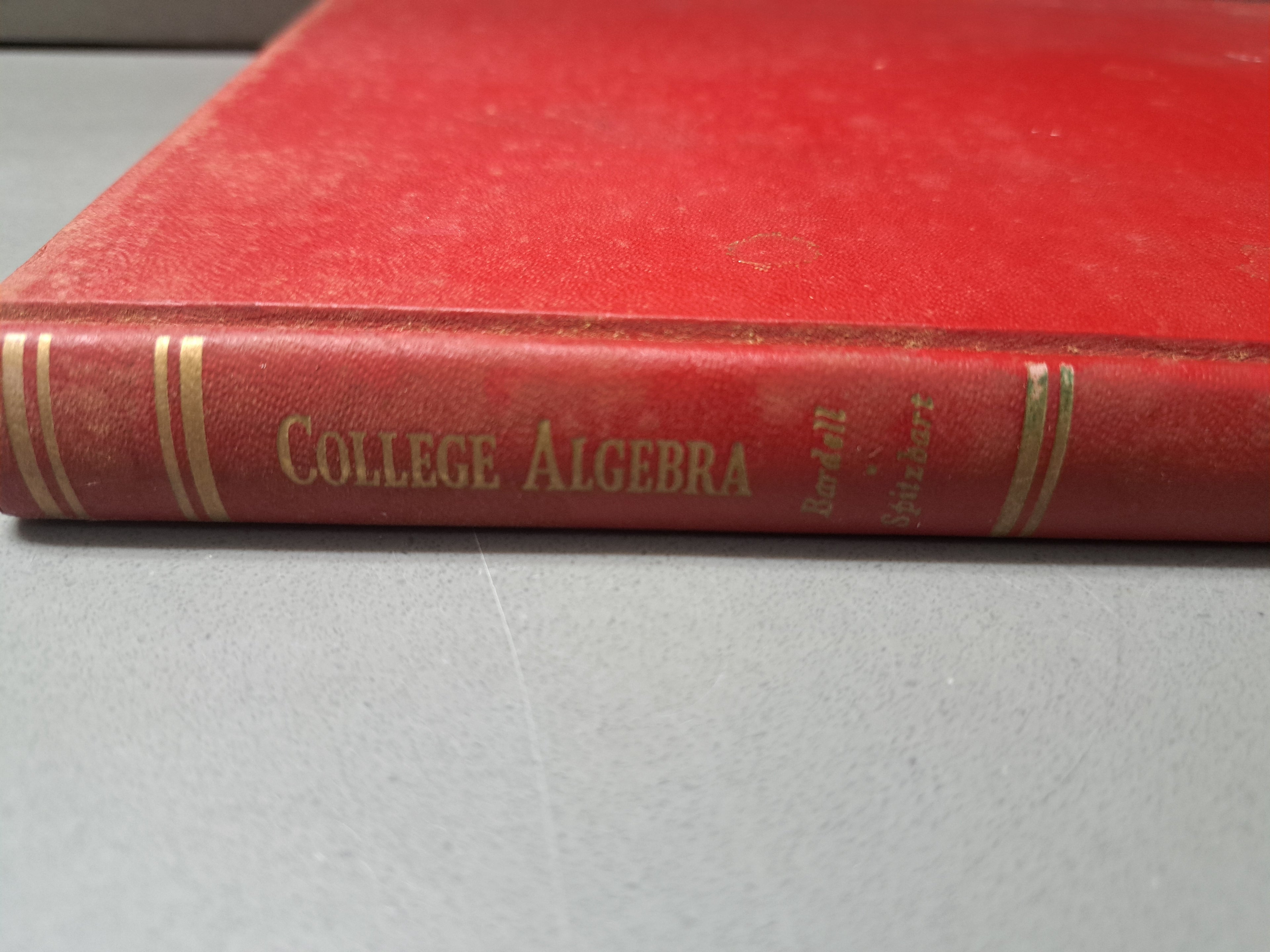 Vintage 1957 third printing of College Algebra by Ross H Bardell and Abraham Spitzbart - University of Wisconsin