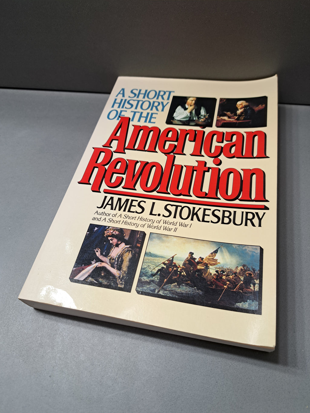 1991 first edition of A Short History of the American Revolution by James L Stokesbury