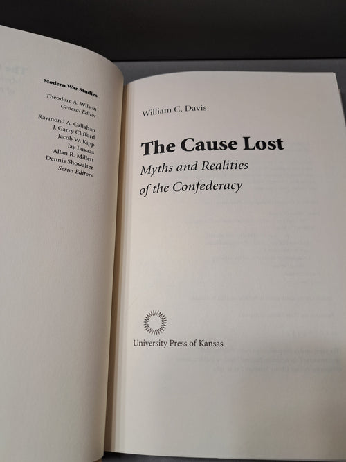 1996 The Cause Lost: Mythics and Realities of the Confederacy by William C Davis