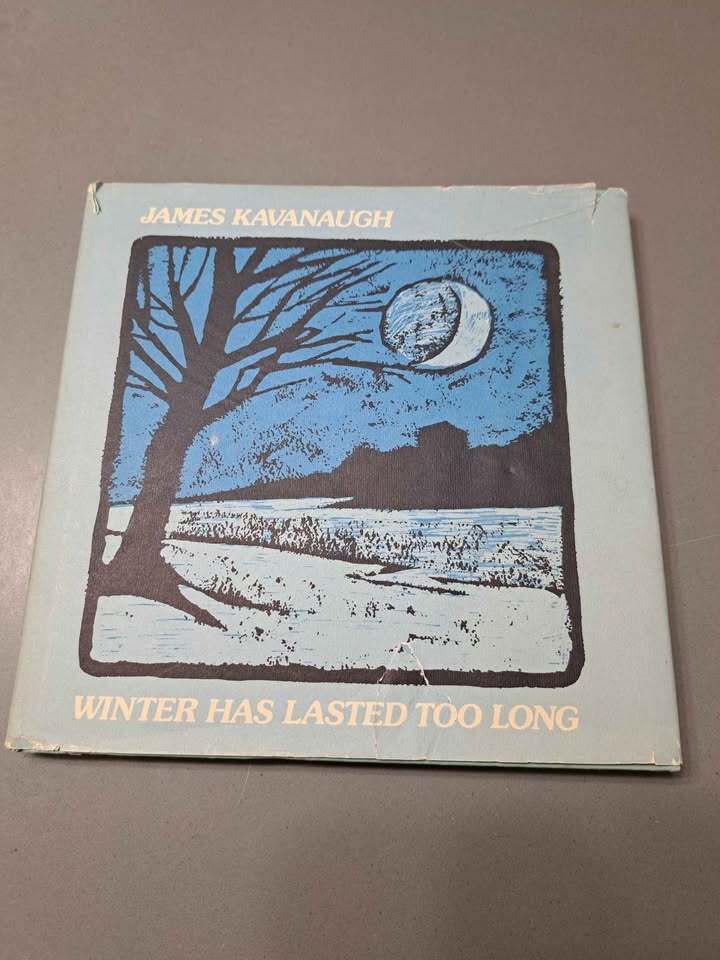 Vintage 1977 Winter Has Lasted Too Long by James Kavanaugh. Hardcover, poetry